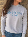 Slow Mornings Club Sweatshirt