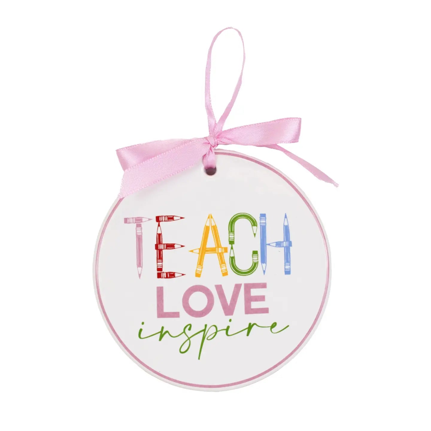 Teach Love Inspire Ornament